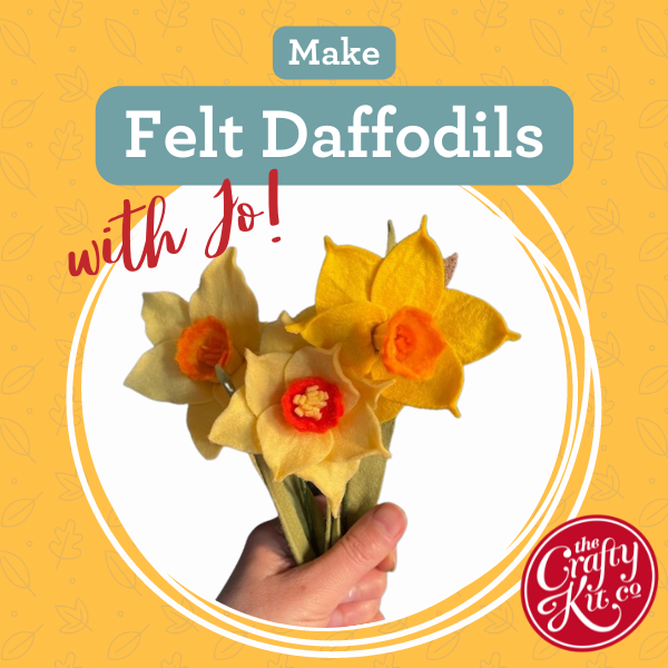 Make Felt Daffodils with Jo! The Crafty Kit Company